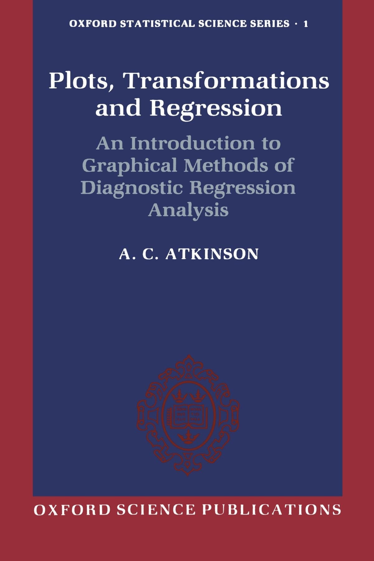 Plots, Transformations, and Regression: An Introduction to Graphical Methods of Diagnostic Regression Analysis (Oxford Statistic,Used