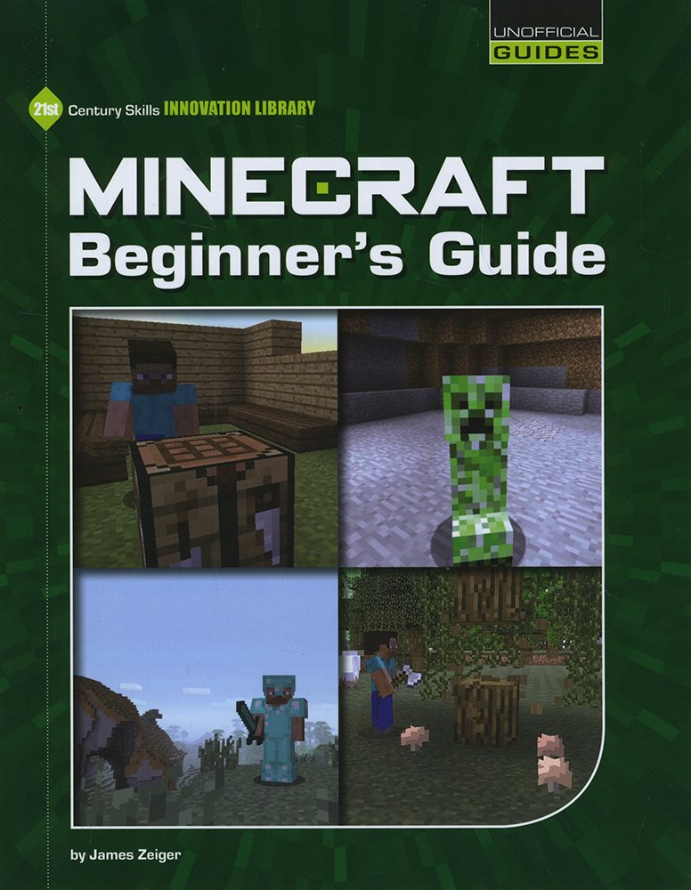 Minecraft Beginner'S Guide (21St Century Skills Innovation Library: Unofficial Guides),Used