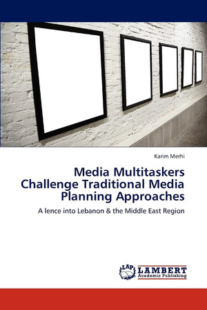 Media Multitaskers Challenge Traditional Media Planning Approaches: A lence into Lebanon & the Middle East Region,Used