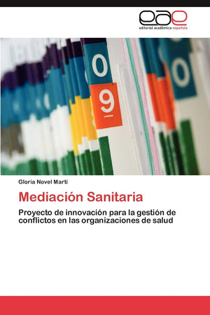 Mediacin Sanitaria: Proyecto de innovacin para la gestin de conflictos en las organizaciones de salud (Spanish Edition),Used