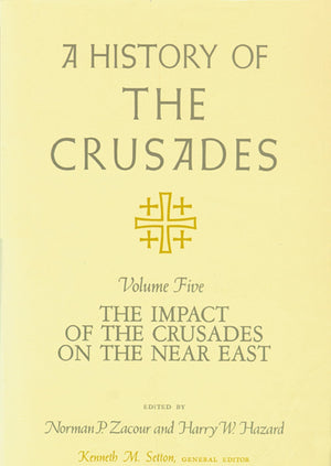 A History of the Crusades, Volume V: The Impact of the Crusades on the Near East (Volume 5),Used