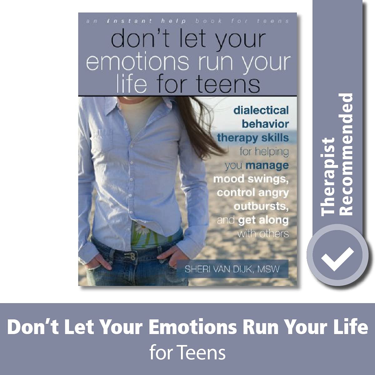 Don't Let Your Emotions Run Your Life for Teens: Dialectical Behavior Therapy Skills for Helping You Manage Mood Swings, Control,Used