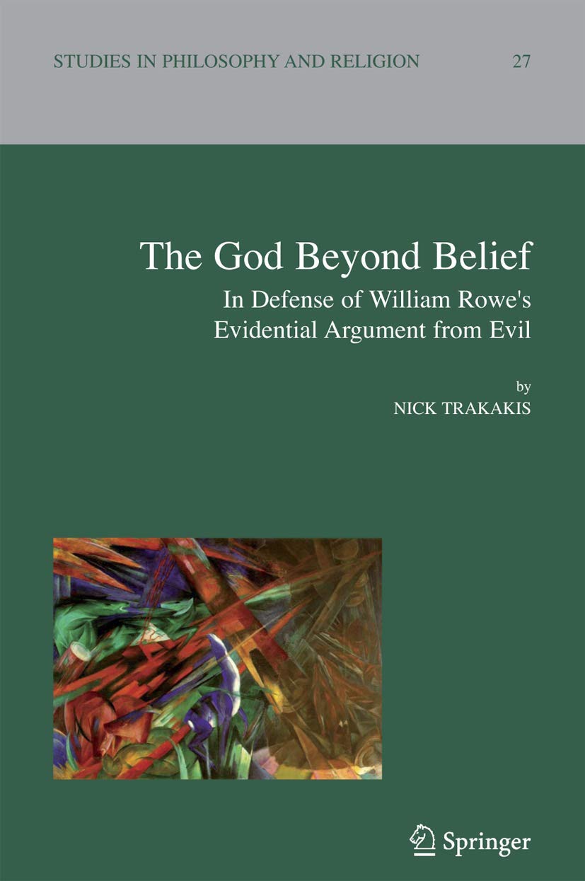 The God Beyond Belief: In Defence of William Rowe's Evidential Argument from Evil (Studies in Philosophy and Religion, 27),Used