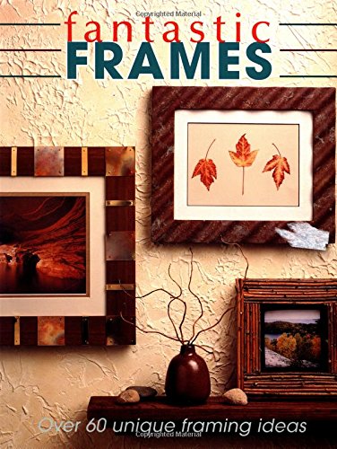 Fantastic Frames: Over 60 Unique Framing Ideas,Used