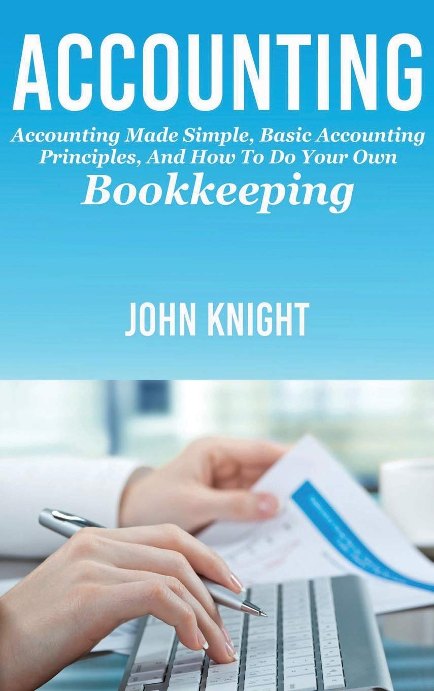 Accounting: Accounting made simple, basic accounting principles, and how to do your own bookkeeping,Used