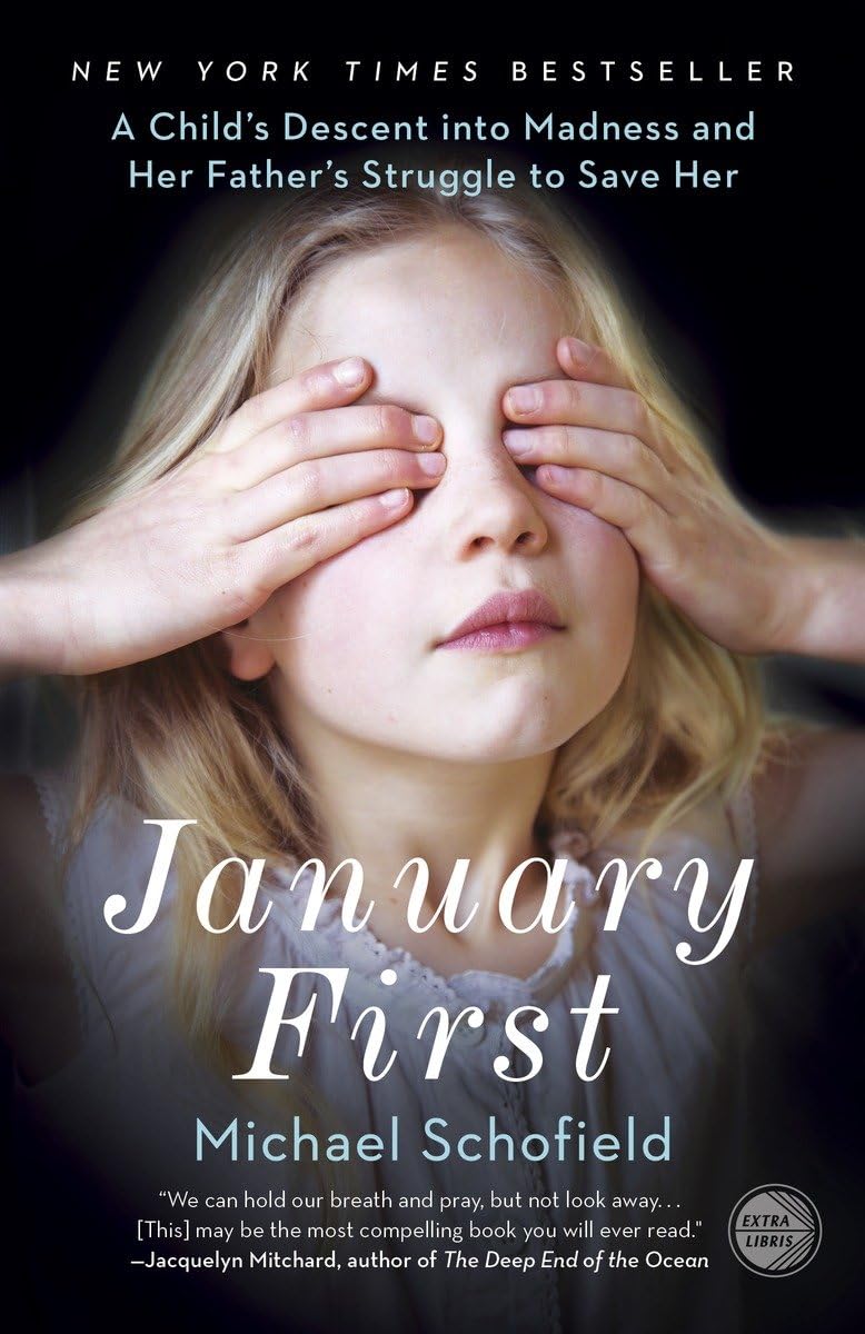 January First: A Child'S Descent Into Madness And Her Father'S Struggle To Save Her,New