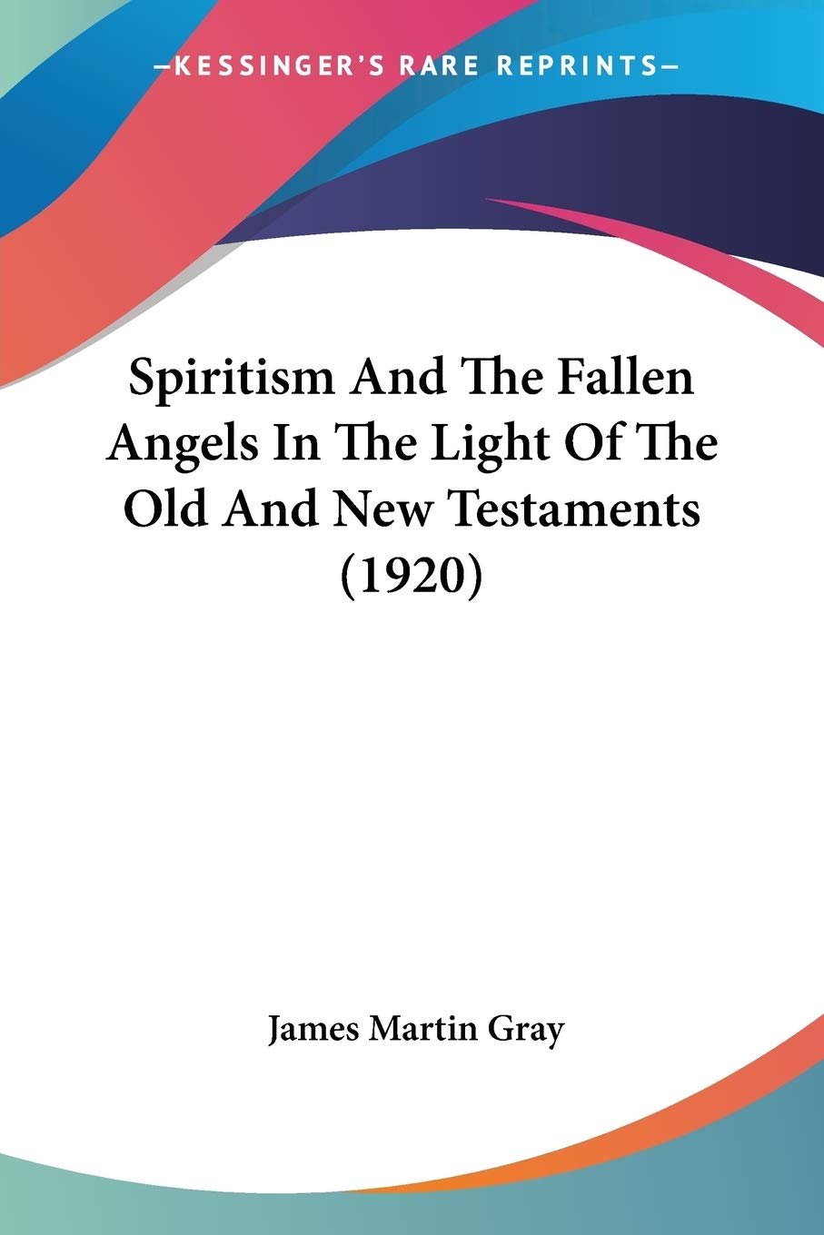 Spiritism And The Fallen Angels In The Light Of The Old And New Testaments (1920),Used