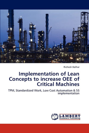Implementation of Lean Concepts to increase OEE of Critical Machines: TPM, Standardized Work, Low Cost Automation & 5S implement,Used
