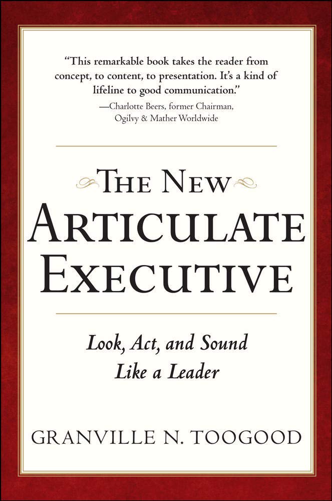 The New Articulate Executive: Look, Act And Sound Like A Leader