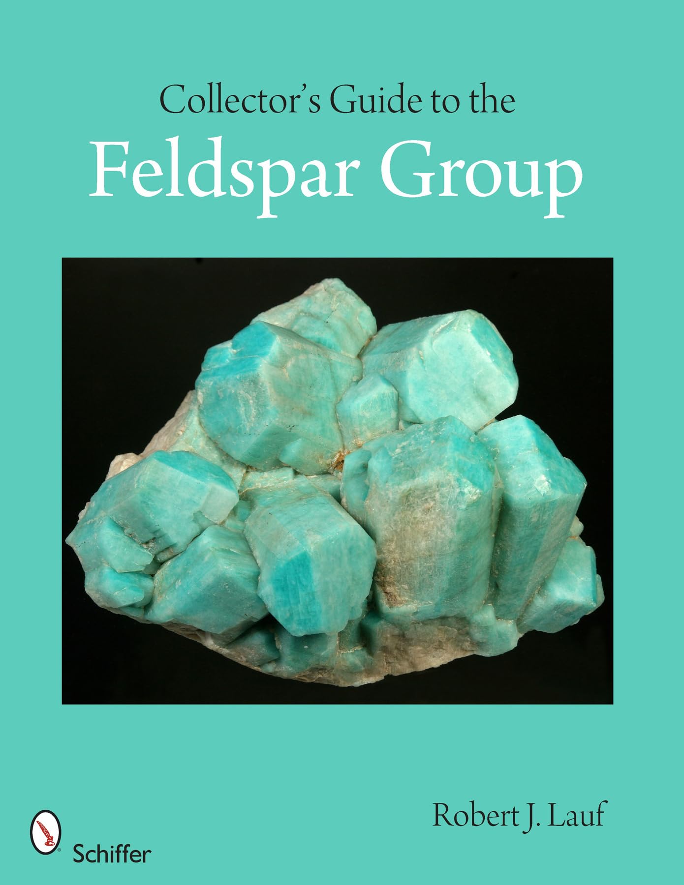 Collector's Guide to the Feldspar Group (Schiffer Earth Science Monographs),Used