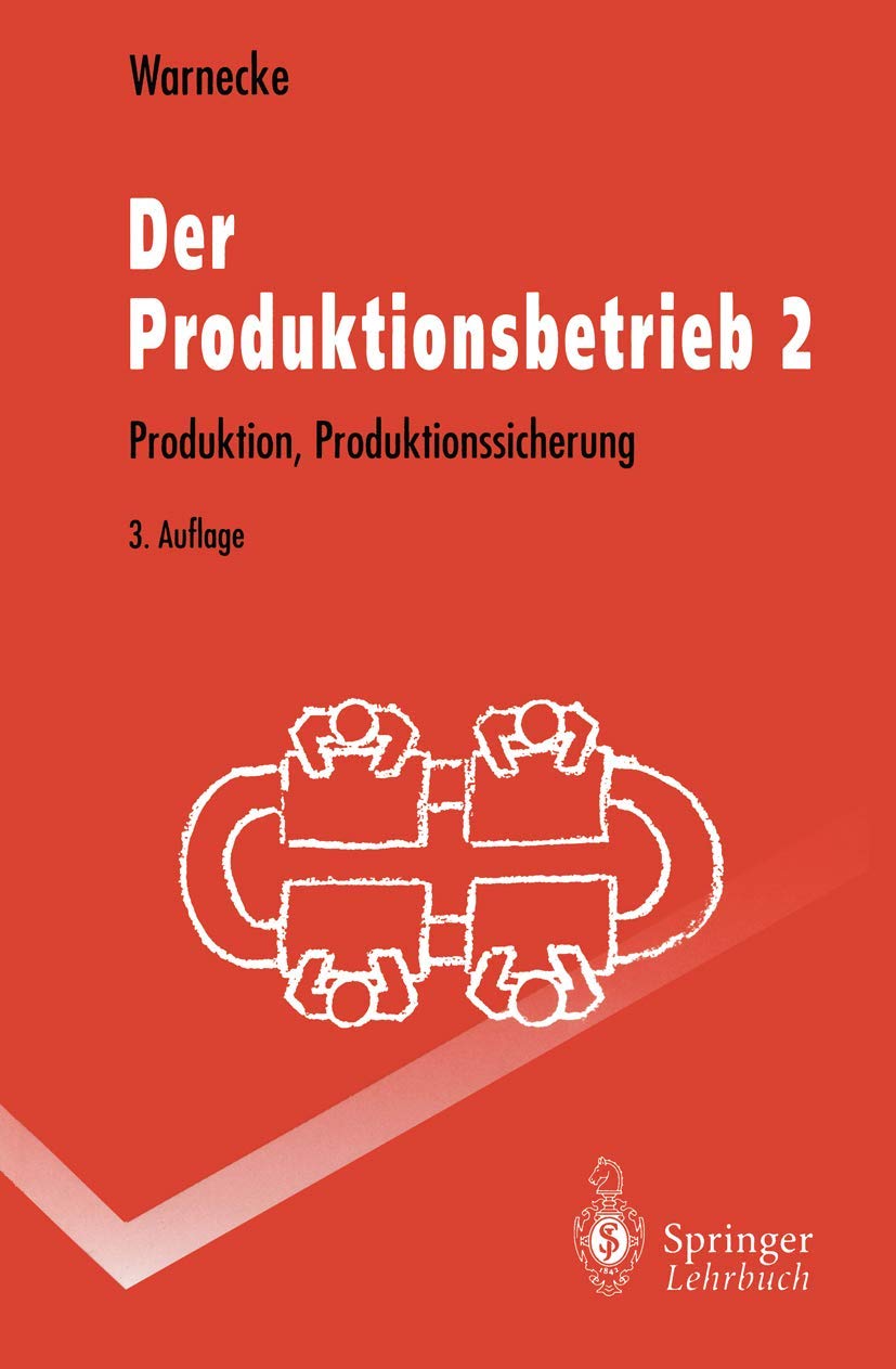Der Produktionsbetrieb 2: Produktion, Produktionssicherung (SpringerLehrbuch) (German Edition),Used