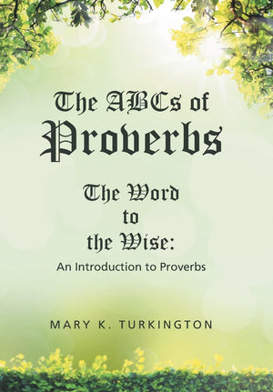 The ABCs of Proverbs: The Word to the Wise: An Introduction to Proverbs,Used