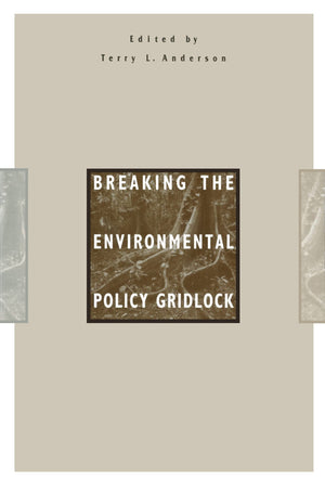 Breaking The Environmental Policy Gridlock (Hoover Institution Press Publication),New