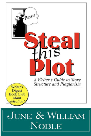 Steal This Plot: A Writer's Guide to Story Structure and Plagiarism,Used