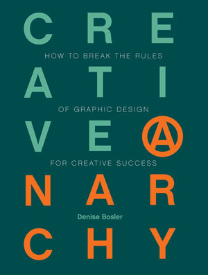 Creative Anarchy: How to Break the Rules of Graphic Design for Creative Success,Used