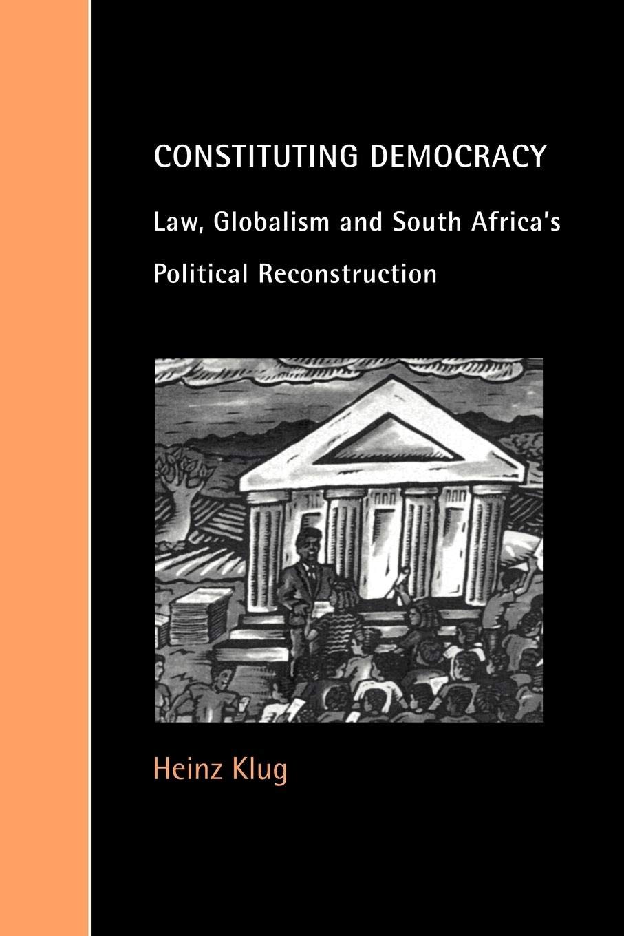 Constituting Democracy: Law, Globalism and South Africa's Political Reconstruction (Cambridge Studies in Law and Society),Used