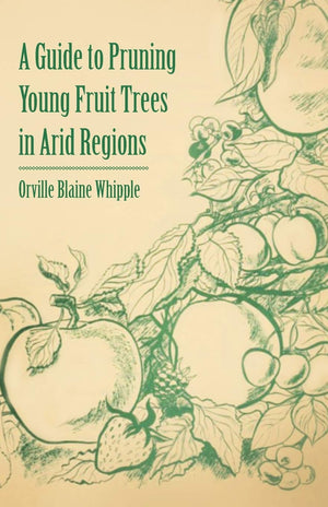 A Guide To Pruning Young Fruit Trees In Arid Regions,Used