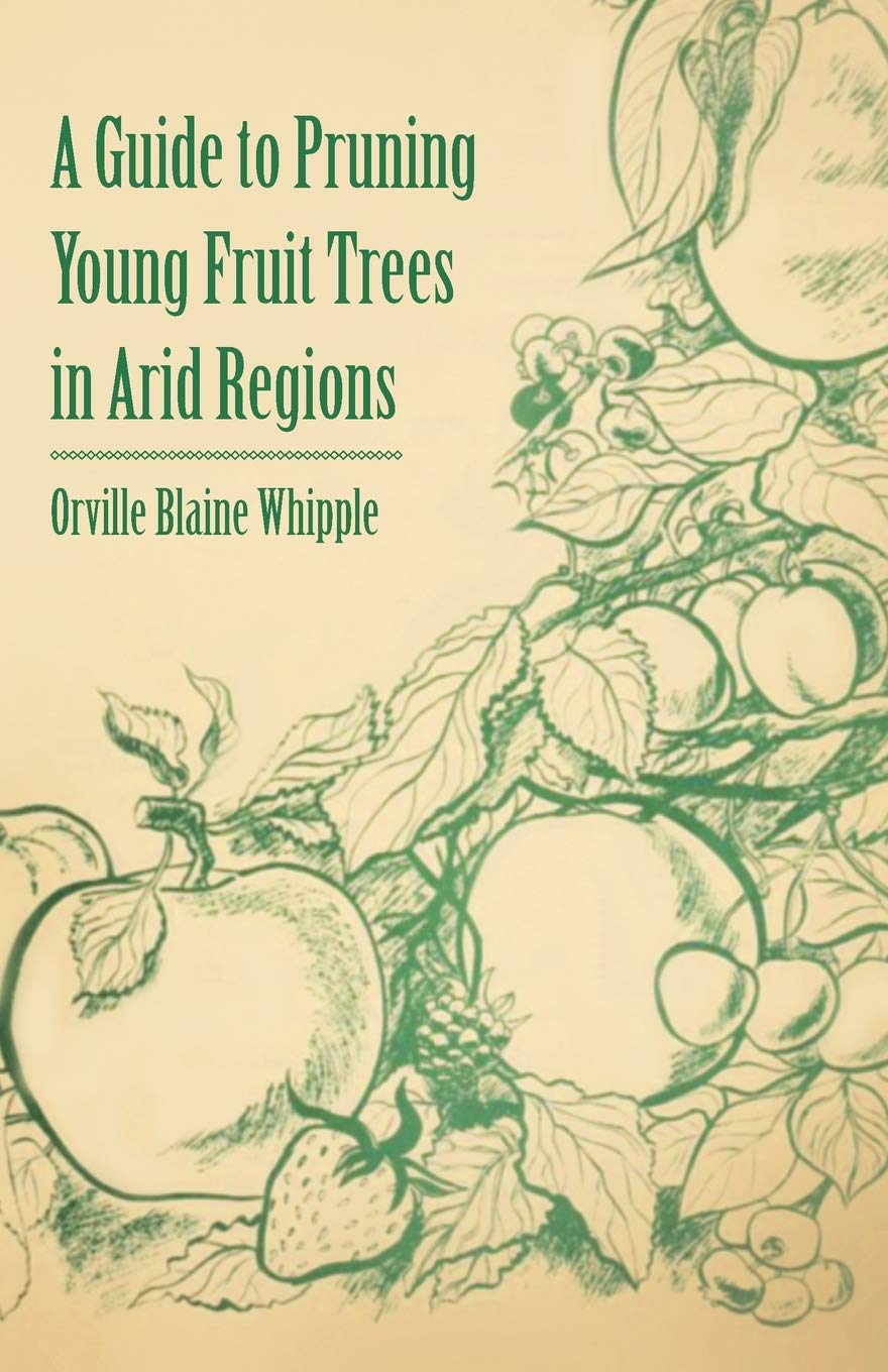A Guide To Pruning Young Fruit Trees In Arid Regions,Used