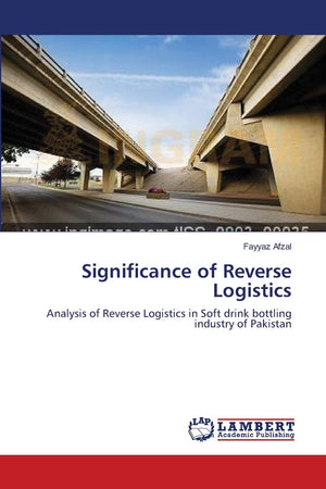 Significance of Reverse Logistics: Analysis of Reverse Logistics in Soft drink bottling industry of Pakistan,Used