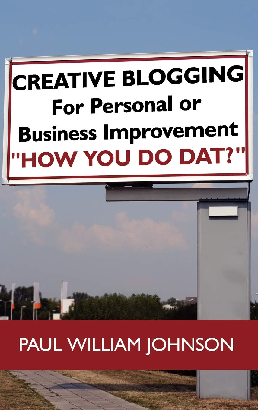 Creative Blogging: For Personal or Business Improvement How You Do Dat?,Used