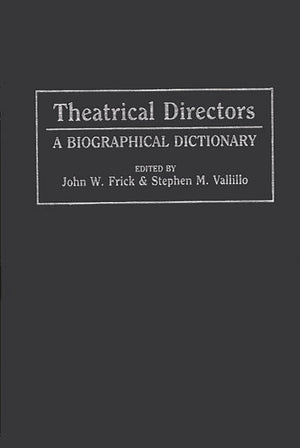Theatrical Directors: A Biographical Dictionary,New