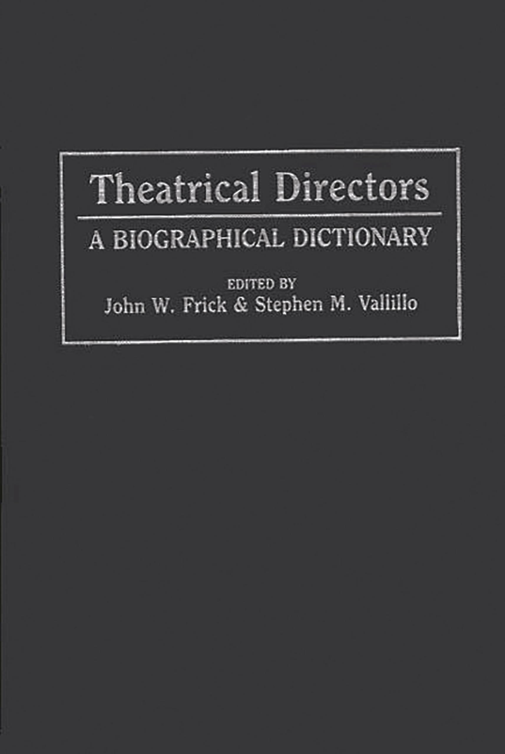 Theatrical Directors: A Biographical Dictionary,Used