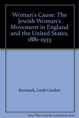 Woman's Cause: The Jewish Woman's Movement in England and the United States, 18811933,Used