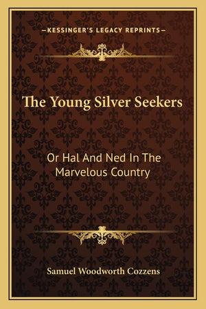The Young Silver Seekers: Or Hal And Ned In The Marvelous Country,Used