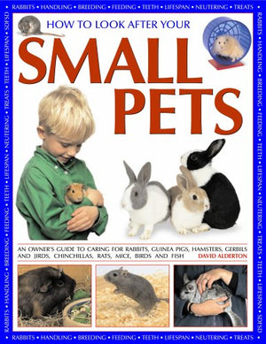 How to Look After Your Small Pets: an owners guide,Used