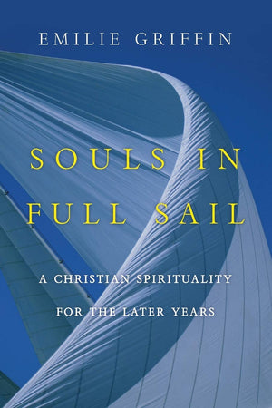 Souls in Full Sail: A Christian Spirituality for the Later Years,Used