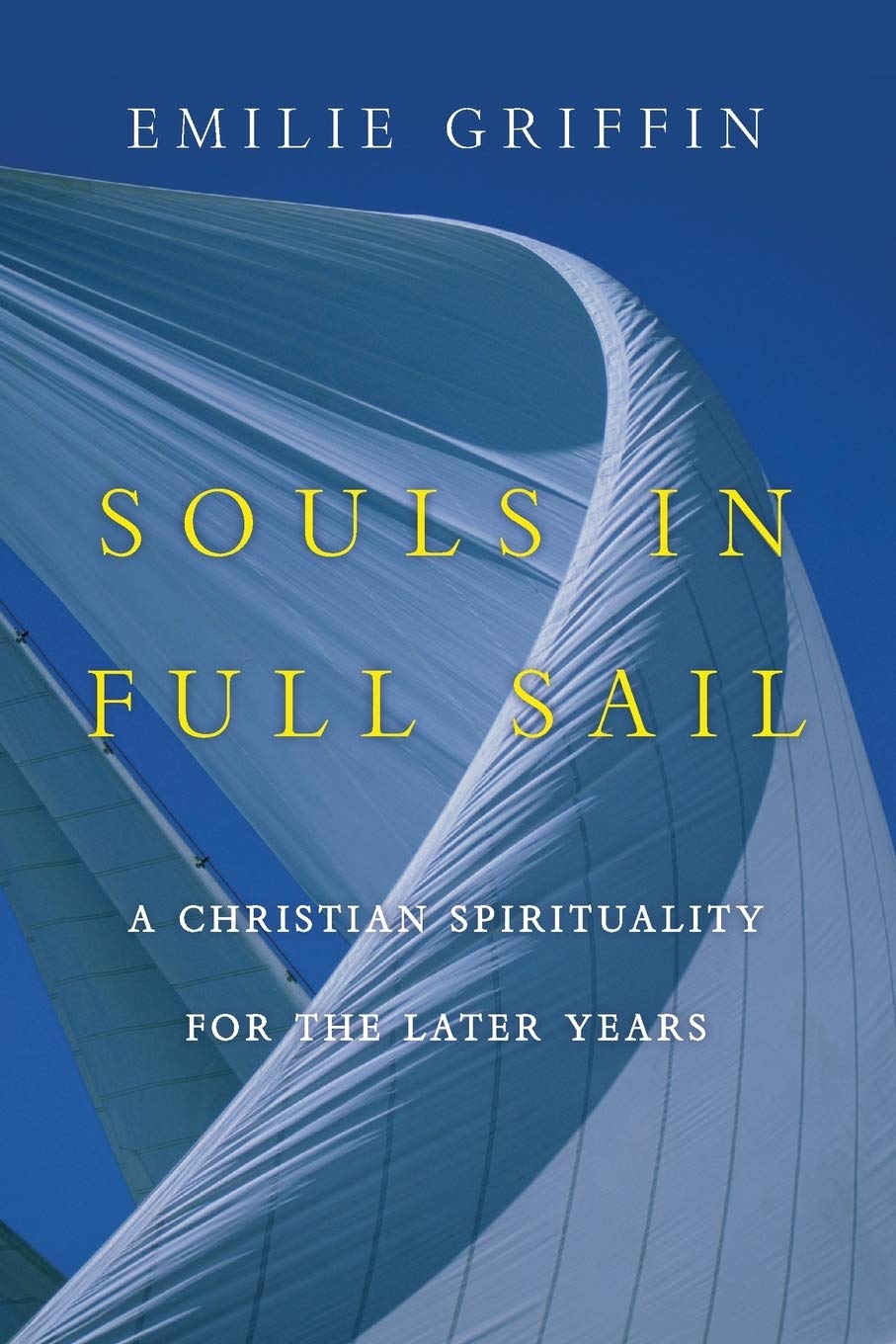 Souls in Full Sail: A Christian Spirituality for the Later Years,Used
