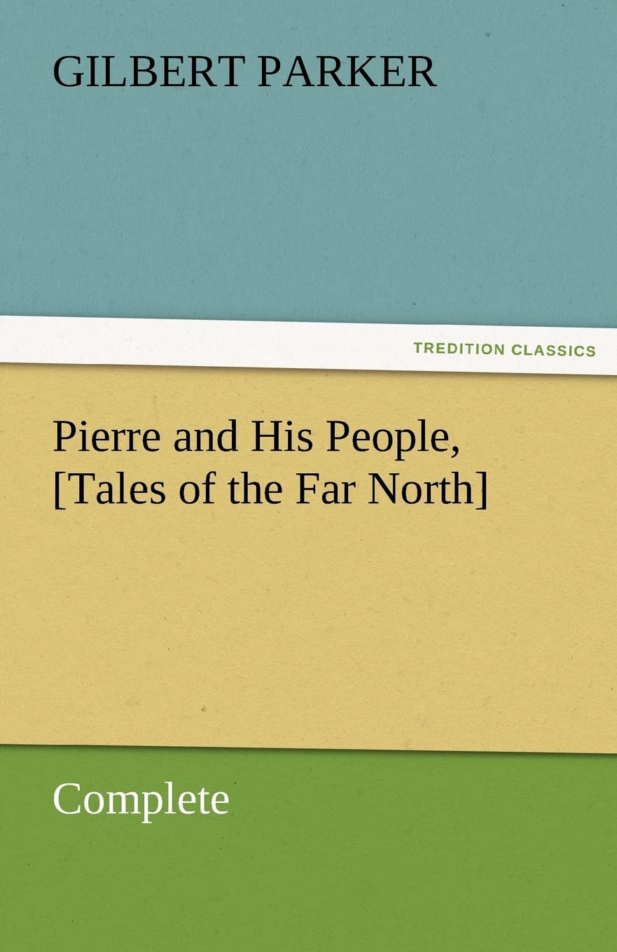 Pierre and His People, [Tales of the Far North], Complete,Used