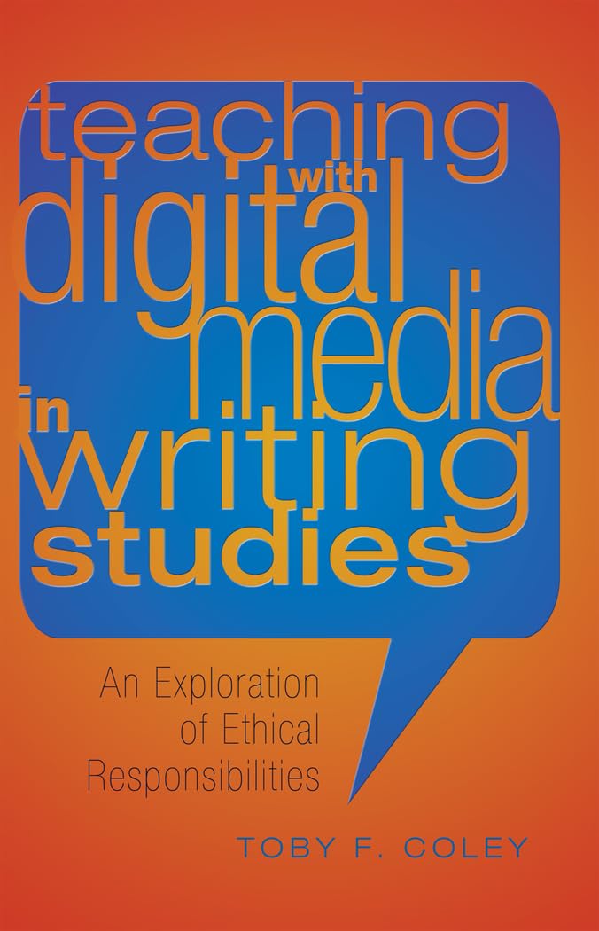 Teaching with Digital Media in Writing Studies: An Exploration of Ethical Responsibilities (Studies in Composition and Rhetoric),Used