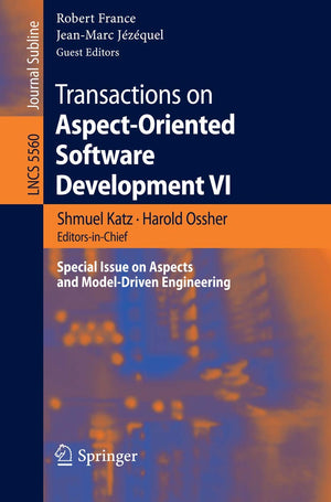 Transactions on Aspect-Oriented Software Development VI: Special Issue on Aspects and Model-Driven Engineering (Lecture Notes in Computer Science, 5560)