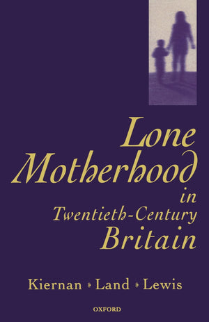 Lone Motherhood In TwentiethCentury Britain: From Footnote to Front Page,Used