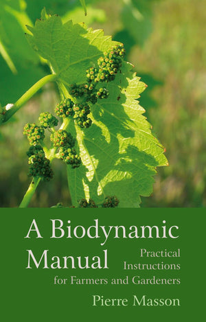 A Biodynamic Manual: Practical Instructions for Farmers and Gardeners,Used