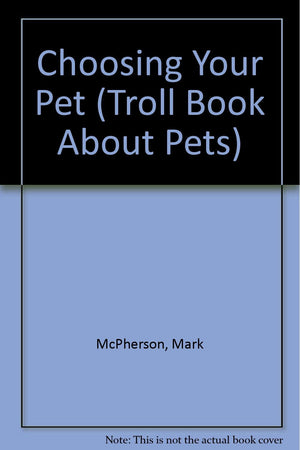 Choosing Your Pet (Troll Book About Pets),Used