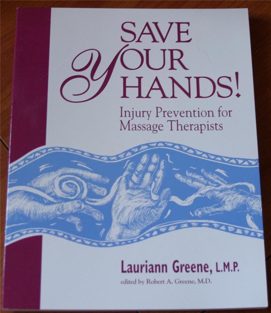 Save Your Hands!: Injury Prevention for Massage Therapists,Used