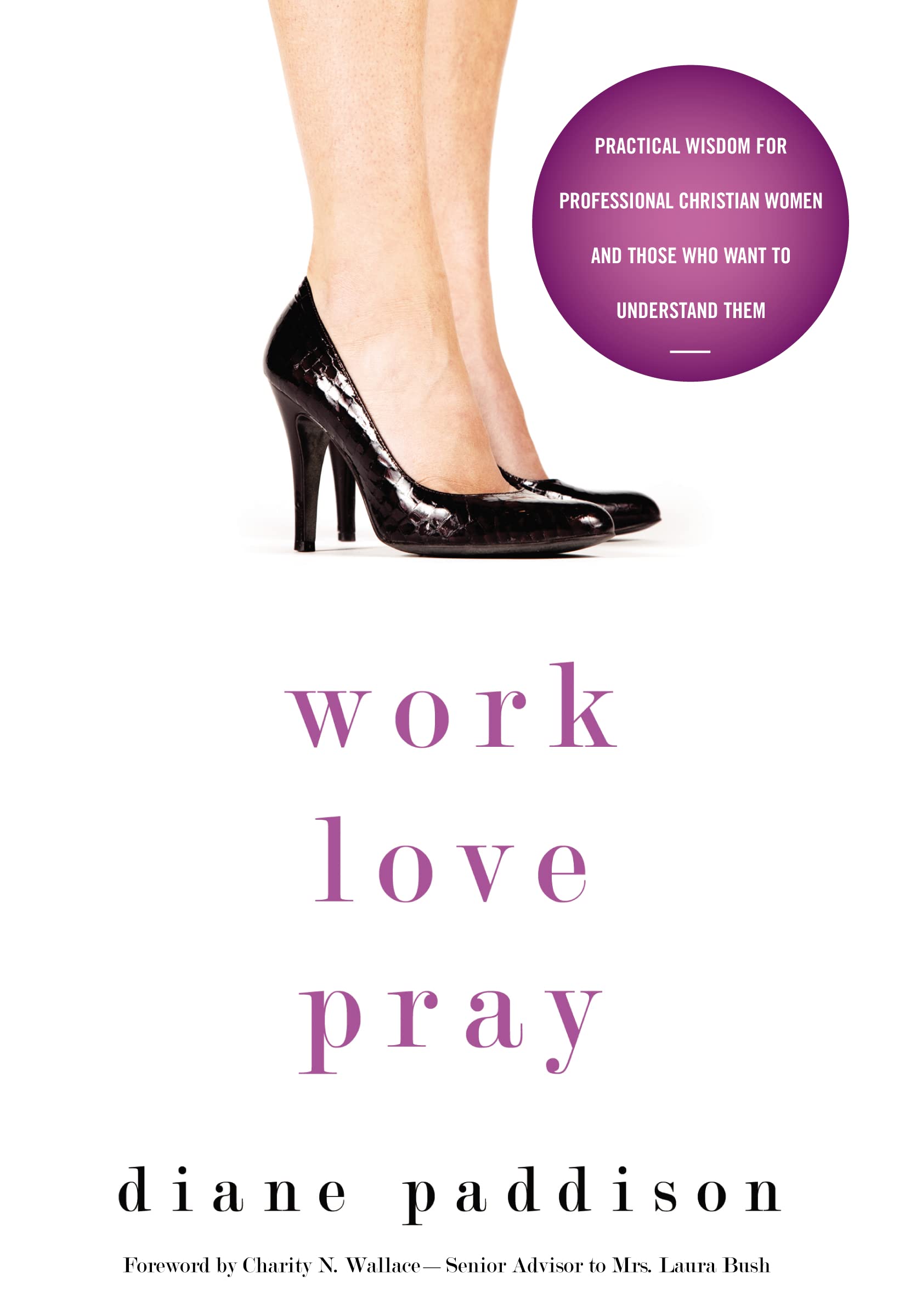 Work, Love, Pray: Practical Wisdom for Professional Christian Women and Those Who Want to Understand Them,Used