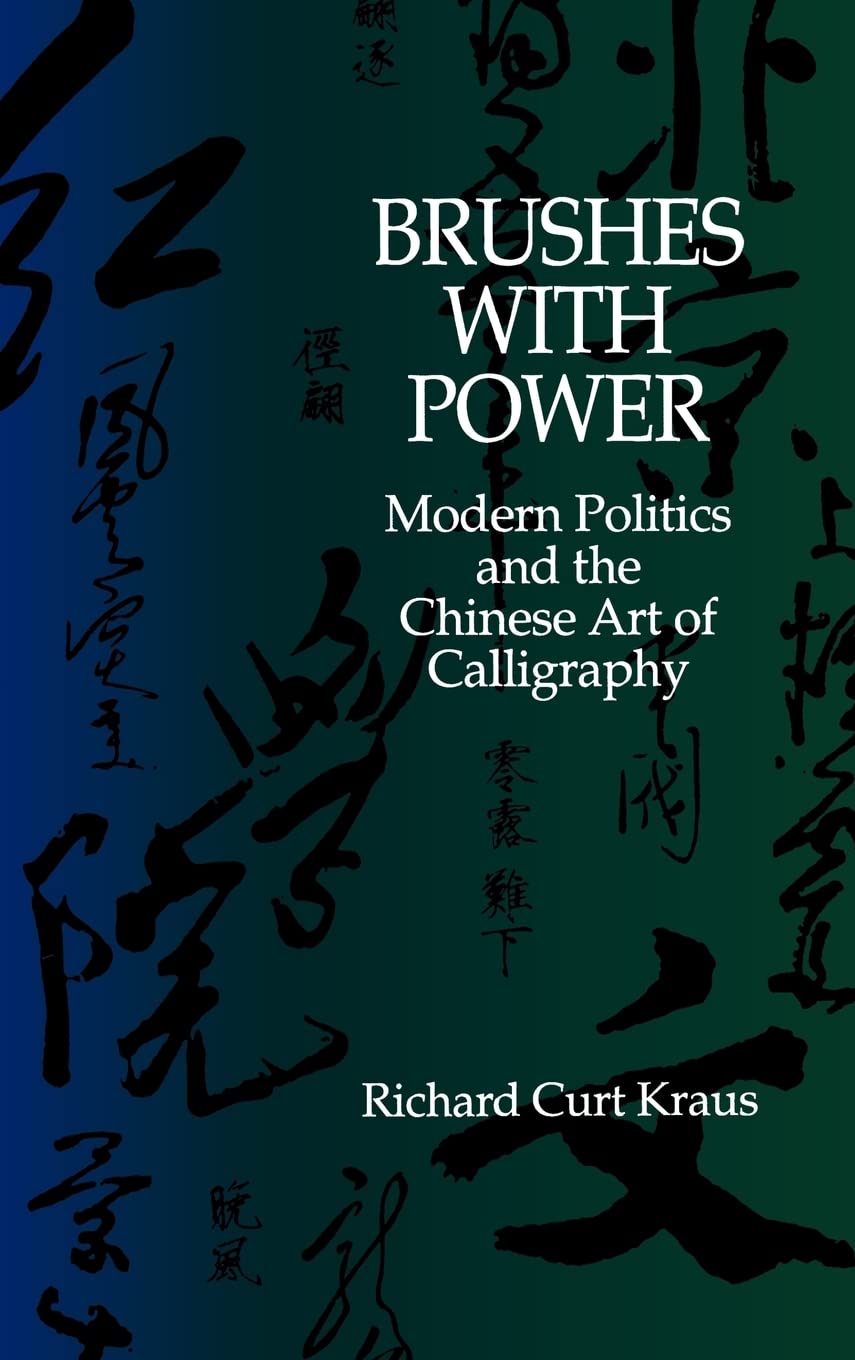 Brushes with Power: Modern Politics and the Chinese Art of Calligraphy,Used