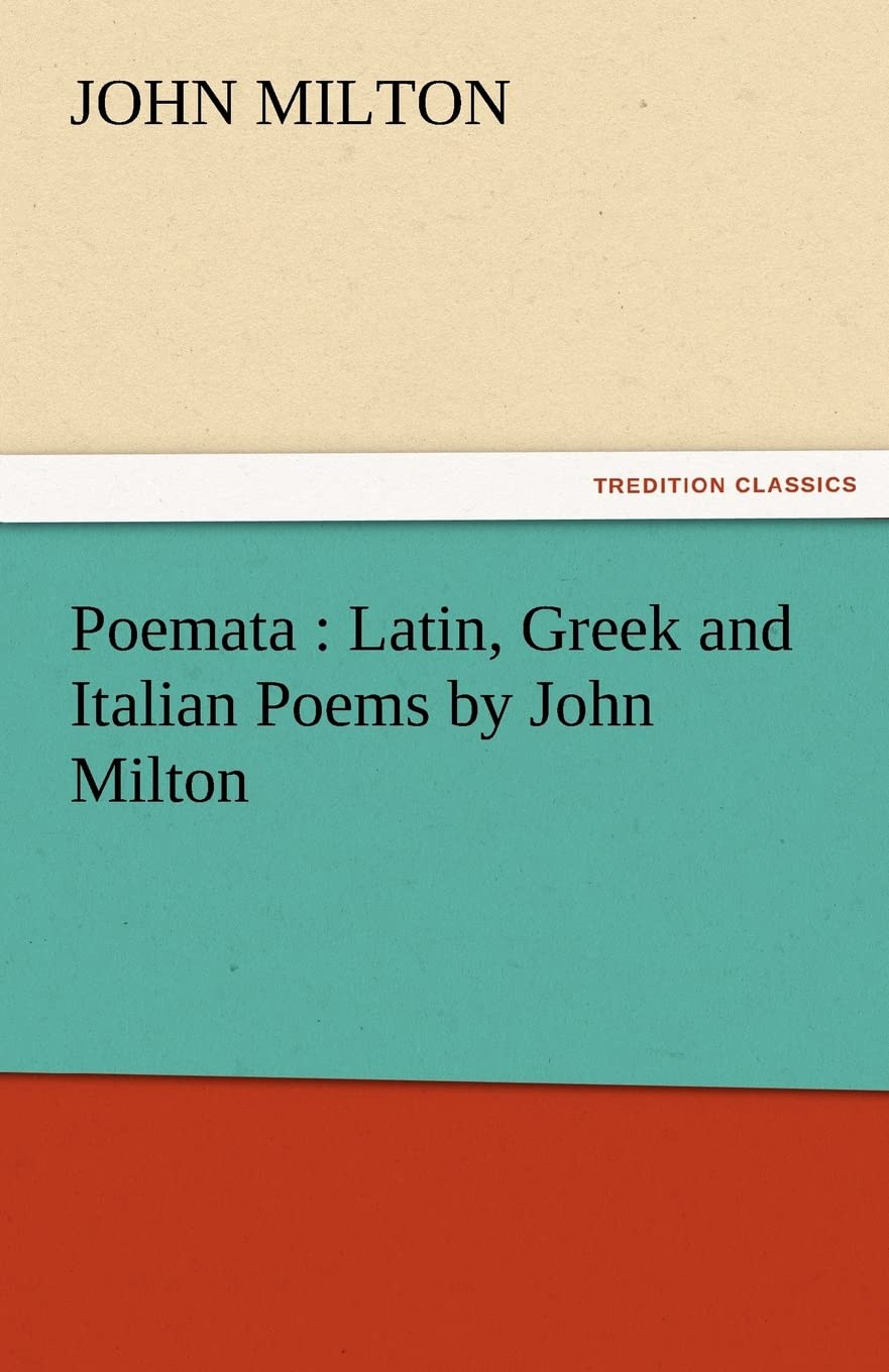 Poemata: Latin, Greek and Italian Poems by John Milton,Used