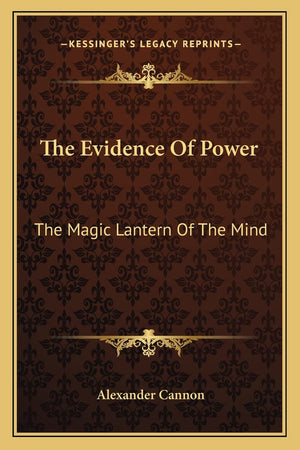 The Evidence Of Power: The Magic Lantern Of The Mind,Used
