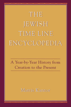 The Jewish Time Line Encyclopedia: A YearbyYear History From Creation to the Present