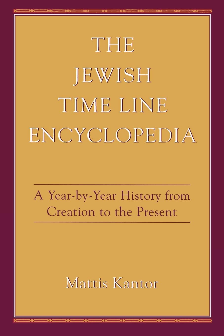 The Jewish Time Line Encyclopedia: A YearbyYear History From Creation to the Present
