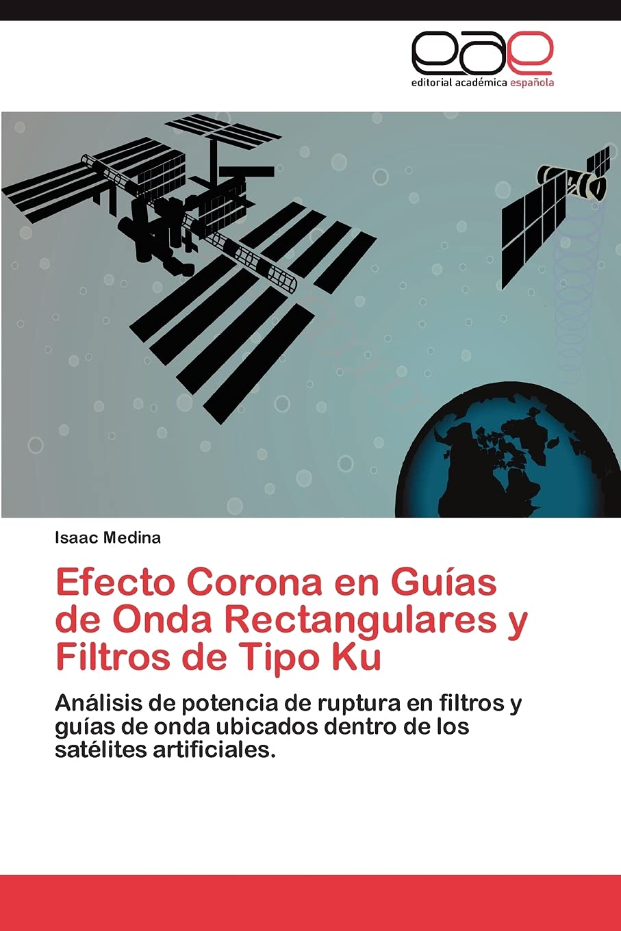 Efecto Corona en Guas de Onda Rectangulares y Filtros de Tipo Ku: Anlisis de potencia de ruptura en filtros y guas de onda,Used
