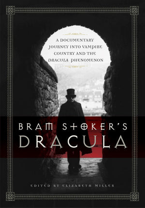Bram Stoker's Dracula: A Documentary Journey into Vampire Country and the Dracula Phenomenon,New