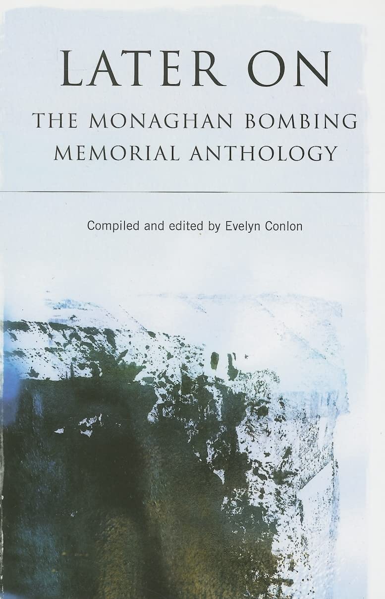 Later on: The Monaghan Bombing Memorial Anthology,Used