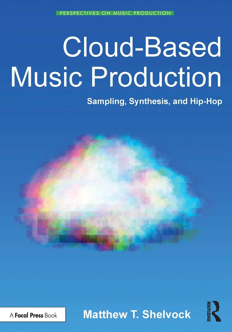 Cloudbased Music Production: Sampling, Synthesis, And Hiphop (Perspectives On Music Production),Used