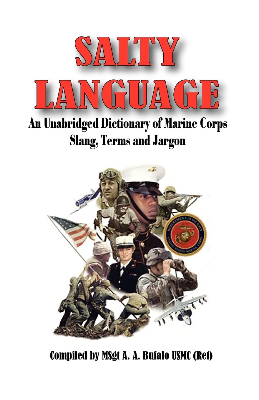 SALTY LANGUAGE  An Unabridged Dictionary of Marine Corps Slang, Terms and Jargon,Used