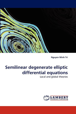Semilinear degenerate elliptic differential equations: Local and global theories,Used